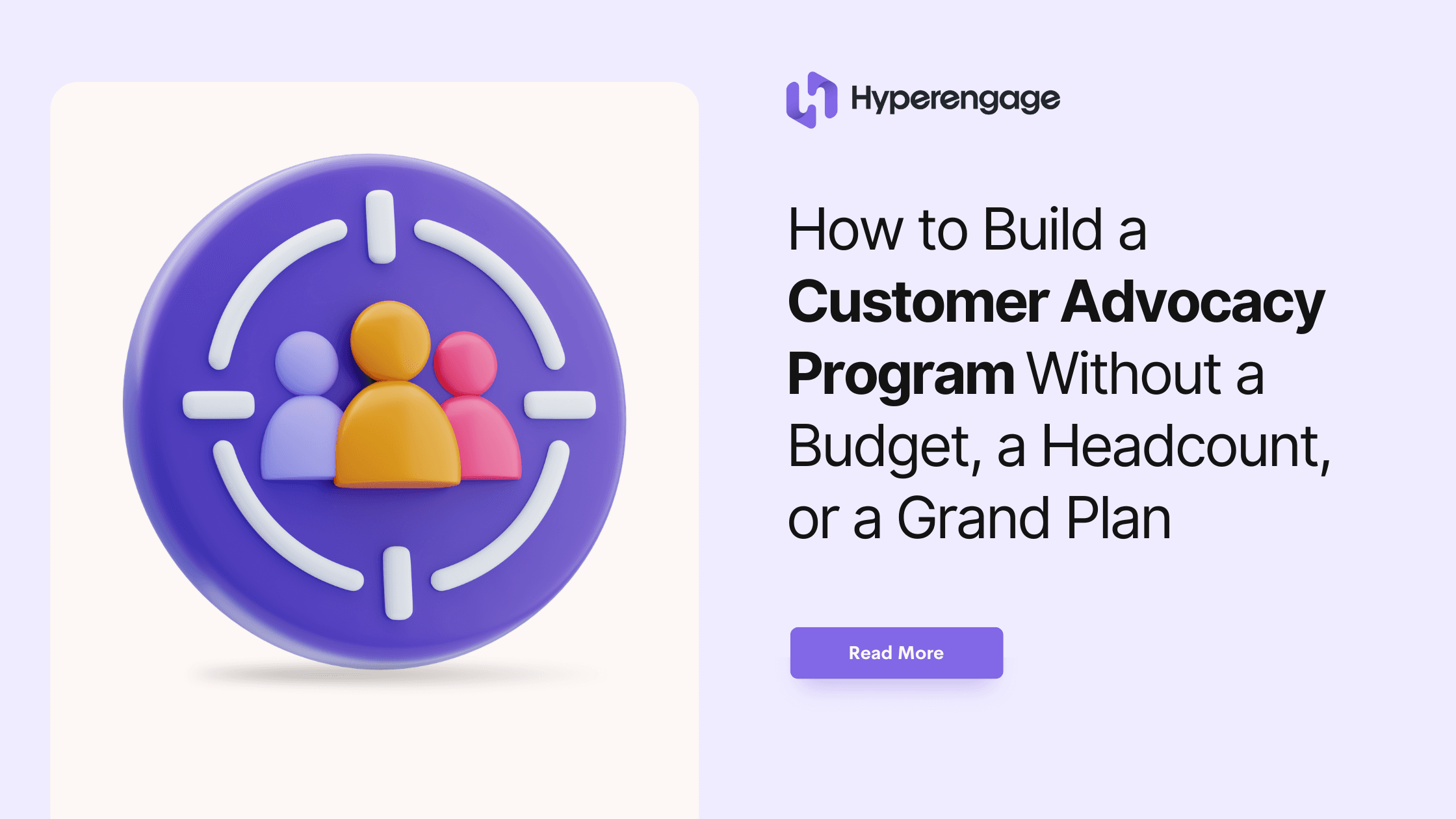 Cover Image for How to Build a Customer Advocacy Program Without a Budget, a Headcount, or a Grand Plan